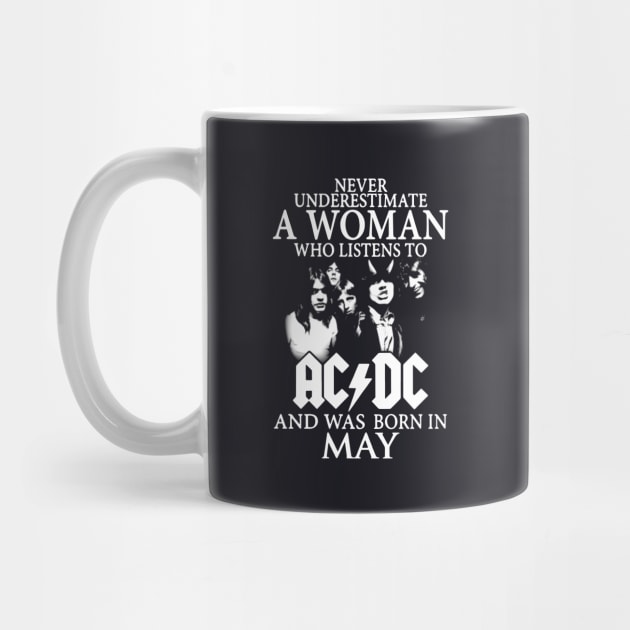 Never Underestimate A Woman Who Listens To Acdc And Was Born Inmay Rock by colum